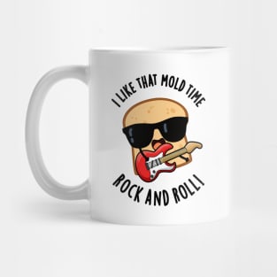 I Like That Mold Time Rock And Roll Funny Bread Pun Mug